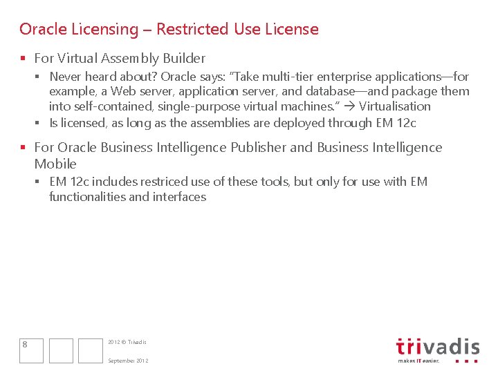Oracle Licensing – Restricted Use License § For Virtual Assembly Builder § Never heard