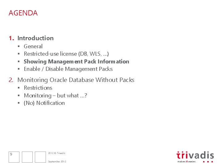 AGENDA 1. Introduction § § General Restricted-use license (DB, WLS, …) Showing Management Pack