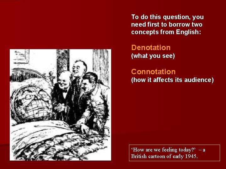 To do this question, you need first to borrow two concepts from English: Denotation To do this question, you need first to borrow two concepts from English: Denotation