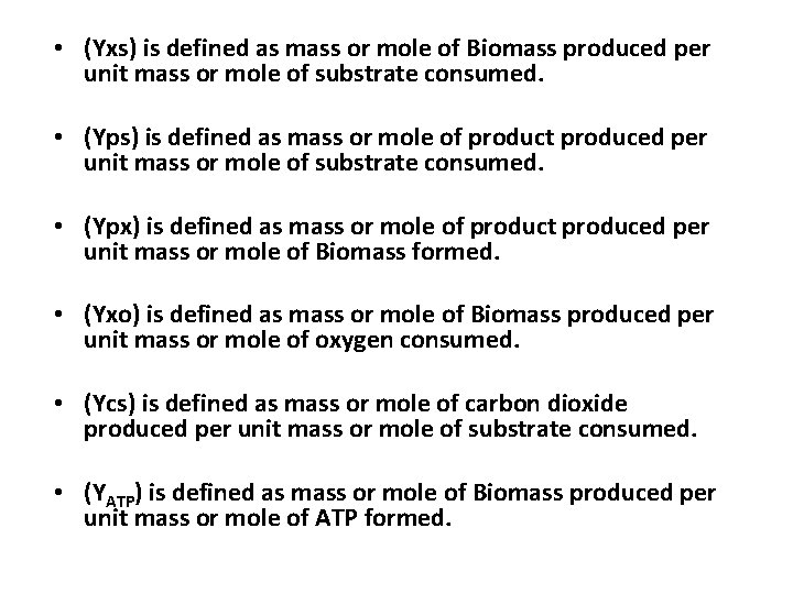  • (Yxs) is defined as mass or mole of Biomass produced per unit