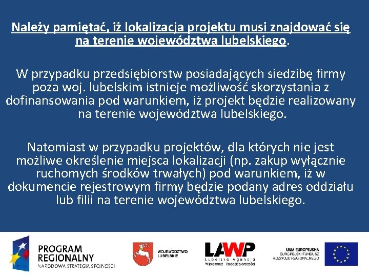 Należy pamiętać, iż lokalizacja projektu musi znajdować się na terenie województwa lubelskiego. W przypadku