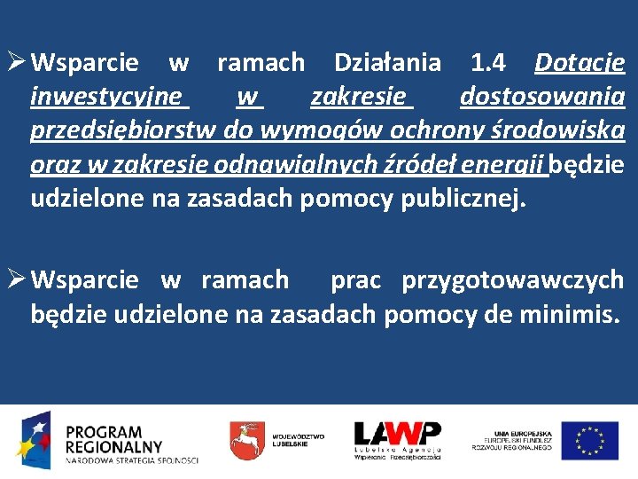 Ø Wsparcie w ramach Działania 1. 4 Dotacje inwestycyjne w zakresie dostosowania przedsiębiorstw do