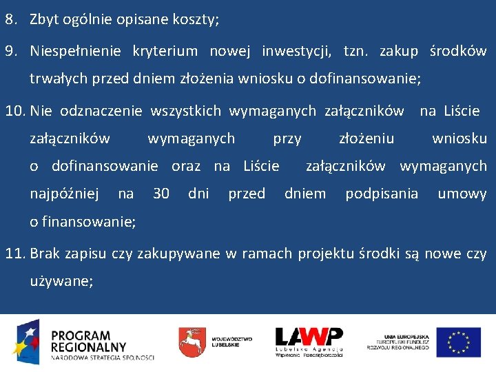 8. Zbyt ogólnie opisane koszty; 9. Niespełnienie kryterium nowej inwestycji, tzn. zakup środków trwałych