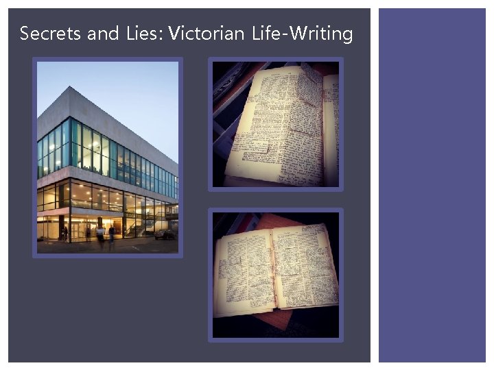 Secrets and Lies: Victorian Life-Writing 