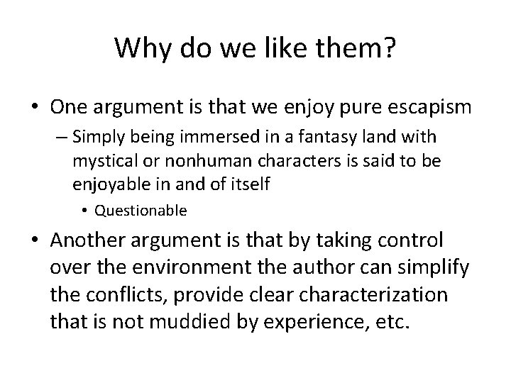Why do we like them? • One argument is that we enjoy pure escapism