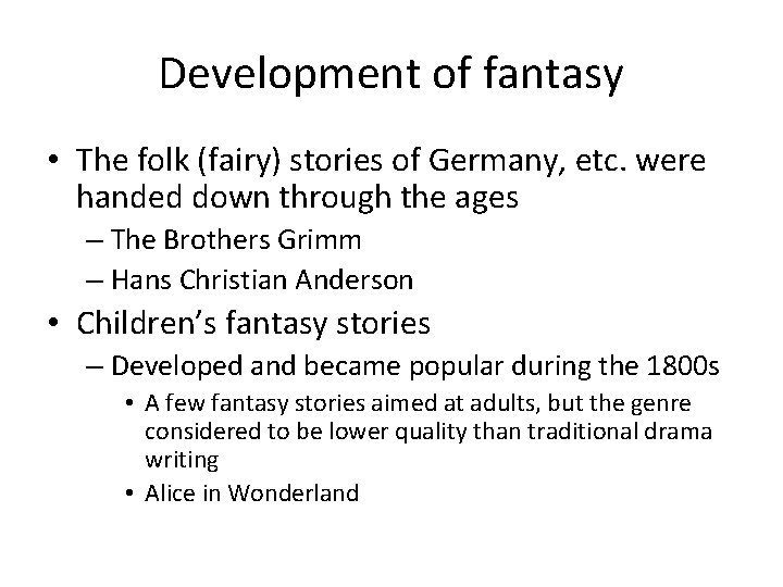 Development of fantasy • The folk (fairy) stories of Germany, etc. were handed down