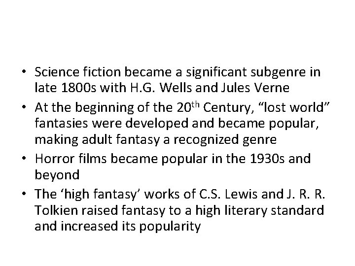  • Science fiction became a significant subgenre in late 1800 s with H.