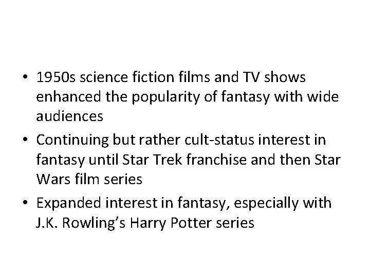 • 1950 s science fiction films and TV shows enhanced the popularity of