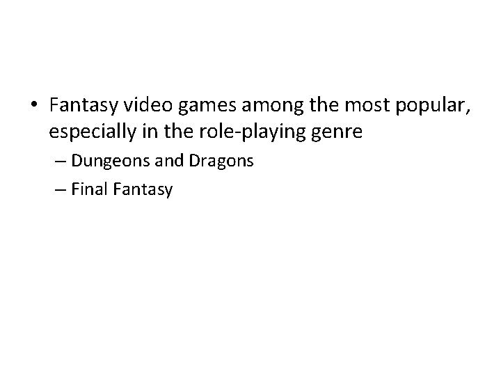  • Fantasy video games among the most popular, especially in the role-playing genre