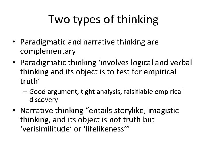 Two types of thinking • Paradigmatic and narrative thinking are complementary • Paradigmatic thinking