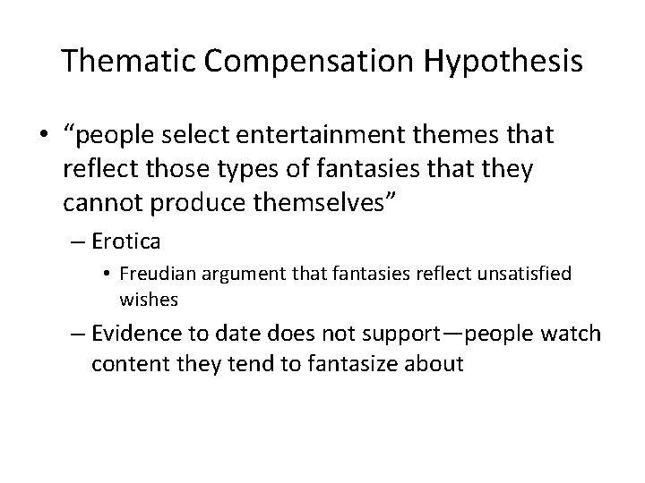 Thematic Compensation Hypothesis • “people select entertainment themes that reflect those types of fantasies