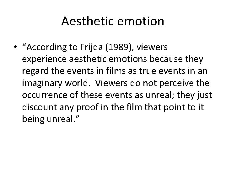 Aesthetic emotion • “According to Frijda (1989), viewers experience aesthetic emotions because they regard