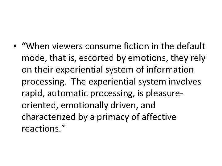  • “When viewers consume fiction in the default mode, that is, escorted by