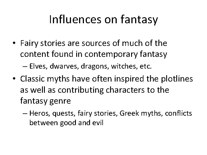 Influences on fantasy • Fairy stories are sources of much of the content found