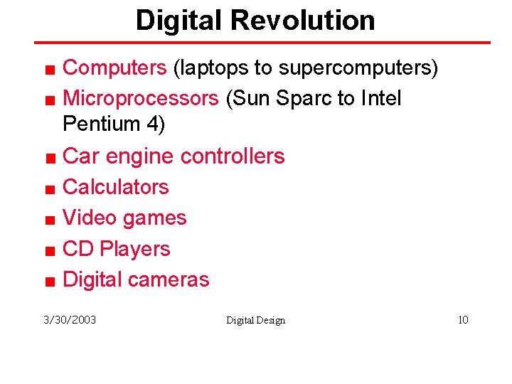 Digital Revolution Computers (laptops to supercomputers) Microprocessors (Sun Sparc to Intel Pentium 4) Car