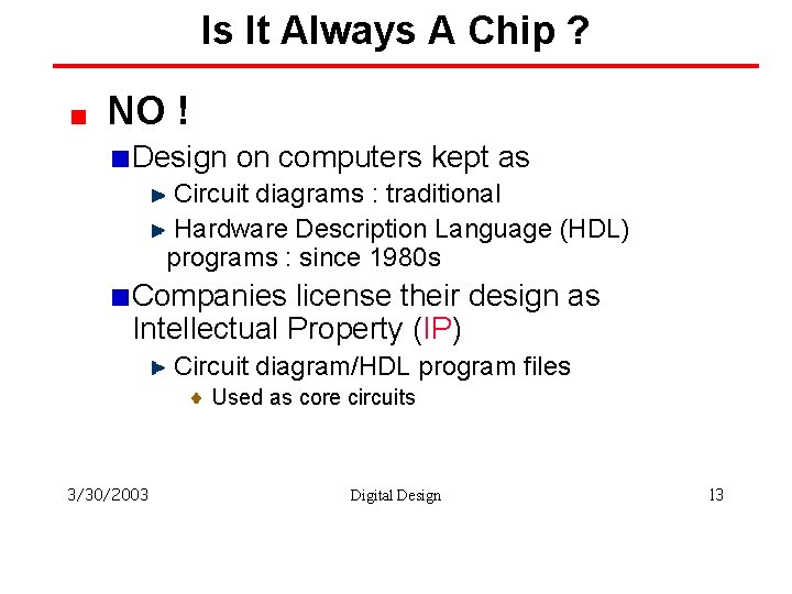 Is It Always A Chip ? NO ! Design on computers kept as Circuit