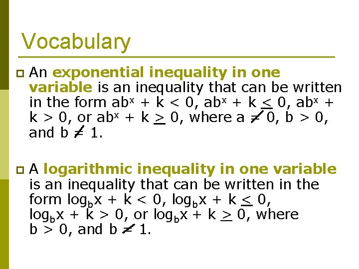 Vocabulary p An exponential inequality in one variable is an inequality that can be