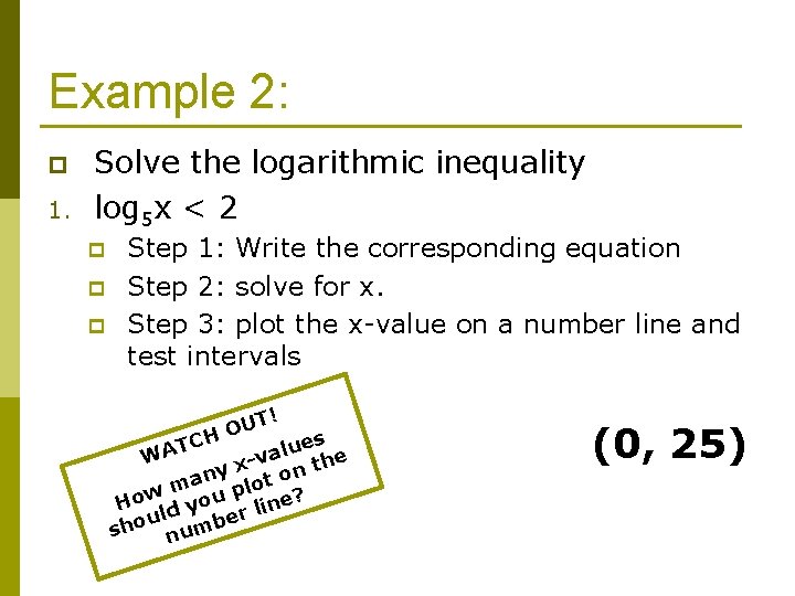 Example 2: p 1. Solve the logarithmic inequality log 5 x < 2 p