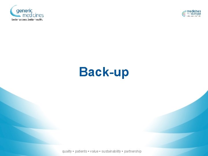 Back-up quality • patients • value • sustainability • partnership 