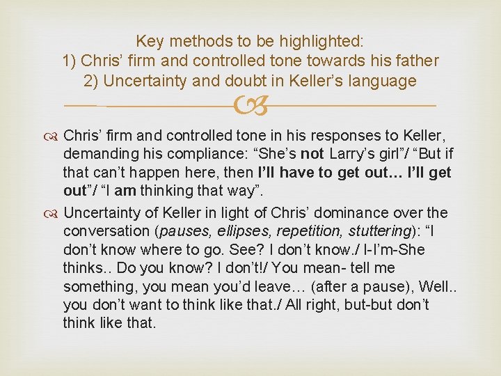 Key methods to be highlighted: 1) Chris’ firm and controlled tone towards his father