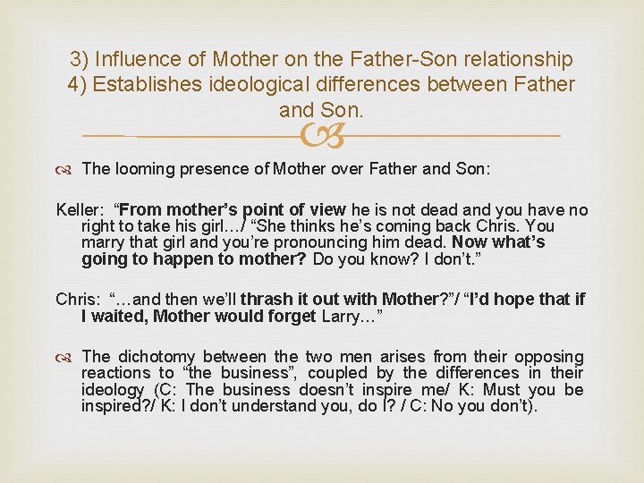 3) Influence of Mother on the Father-Son relationship 4) Establishes ideological differences between Father