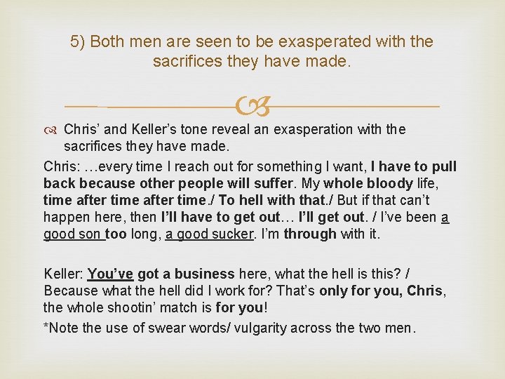 5) Both men are seen to be exasperated with the sacrifices they have made.