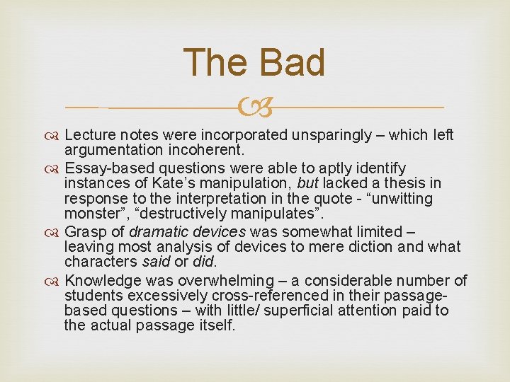 The Bad Lecture notes were incorporated unsparingly – which left argumentation incoherent. Essay-based questions