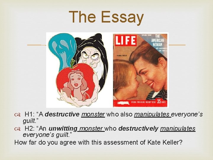 The Essay H 1: “A destructive monster who also manipulates everyone’s guilt. ” H