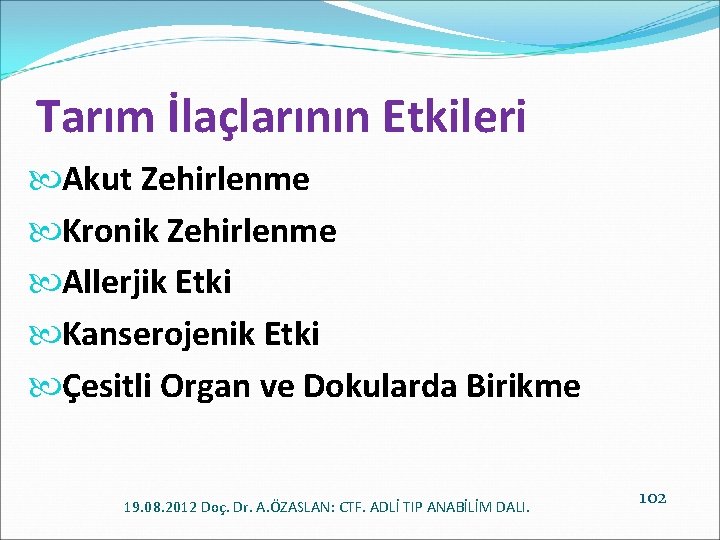 Tarım İlaçlarının Etkileri Akut Zehirlenme Kronik Zehirlenme Allerjik Etki Kanserojenik Etki Çesitli Organ ve