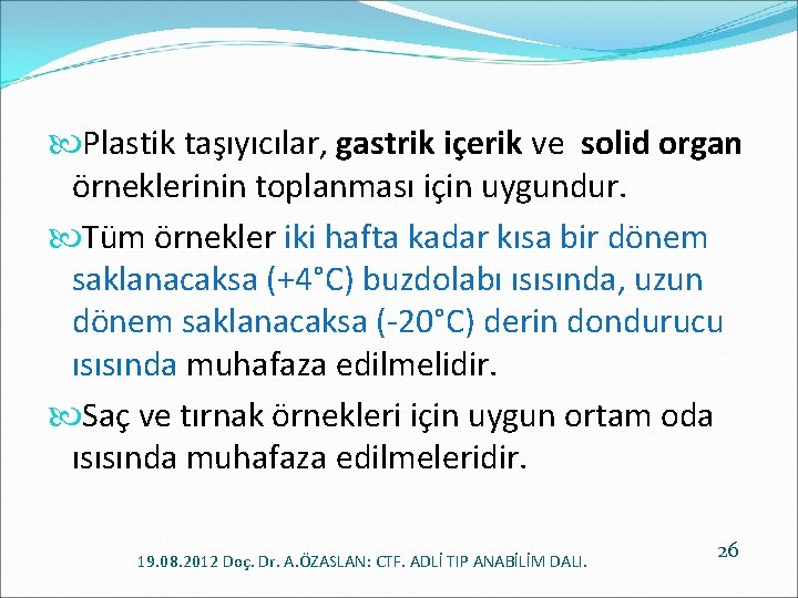  Plastik taşıyıcılar, gastrik içerik ve solid organ örneklerinin toplanması için uygundur. Tüm örnekler