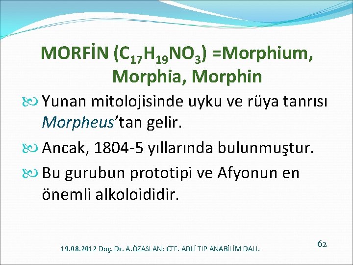 MORFİN (C 17 H 19 NO 3) =Morphium, Morphia, Morphin Yunan mitolojisinde uyku ve