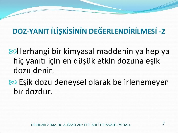 DOZ-YANIT İLİŞKİSİNİN DEĞERLENDİRİLMESİ -2 Herhangi bir kimyasal maddenin ya hep ya hiç yanıtı için