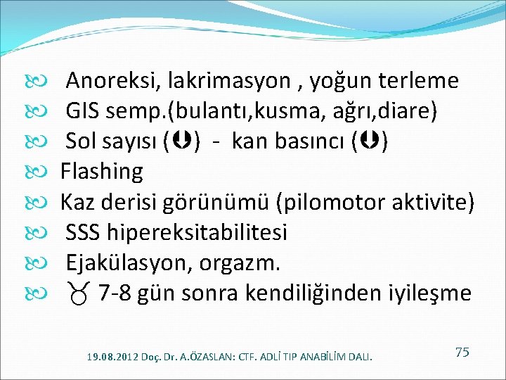  Anoreksi, lakrimasyon , yoğun terleme GIS semp. (bulantı, kusma, ağrı, diare) Sol sayısı