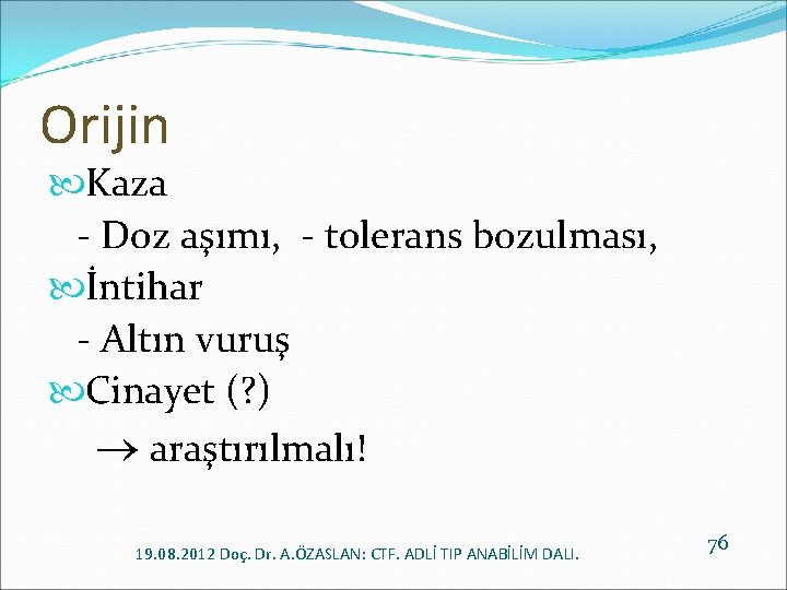 Orijin Kaza - Doz aşımı, - tolerans bozulması, İntihar - Altın vuruş Cinayet (?