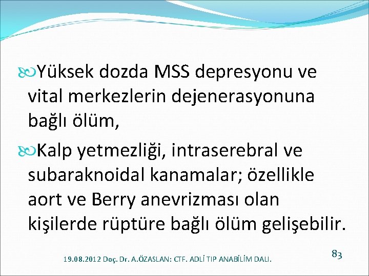  Yüksek dozda MSS depresyonu ve vital merkezlerin dejenerasyonuna bağlı ölüm, Kalp yetmezliği, intraserebral