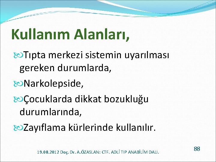 Kullanım Alanları, Tıpta merkezi sistemin uyarılması gereken durumlarda, Narkolepside, Çocuklarda dikkat bozukluğu durumlarında, Zayıflama