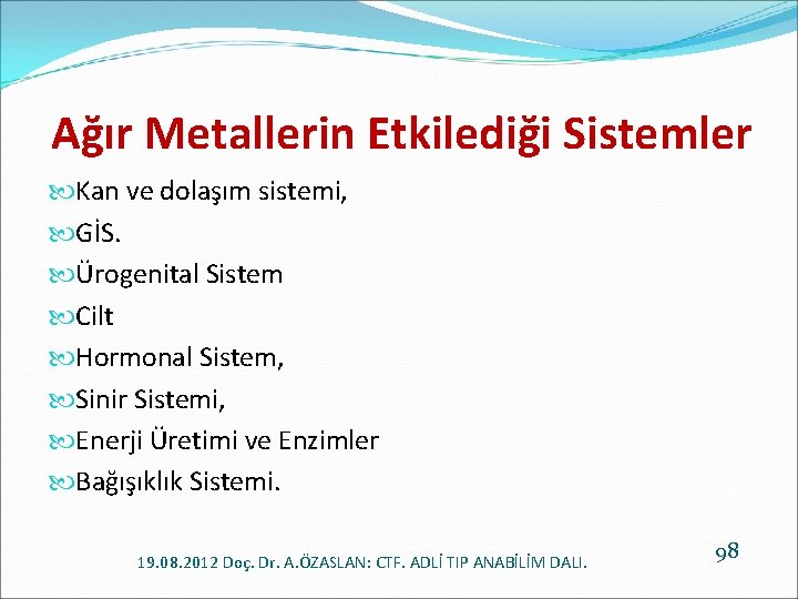 Ağır Metallerin Etkilediği Sistemler Kan ve dolaşım sistemi, GİS. Ürogenital Sistem Cilt Hormonal Sistem,