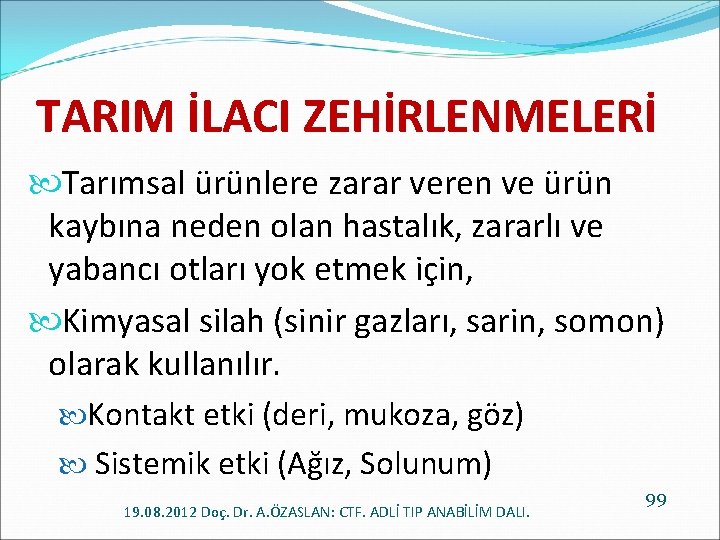 TARIM İLACI ZEHİRLENMELERİ Tarımsal ürünlere zarar veren ve ürün kaybına neden olan hastalık, zararlı