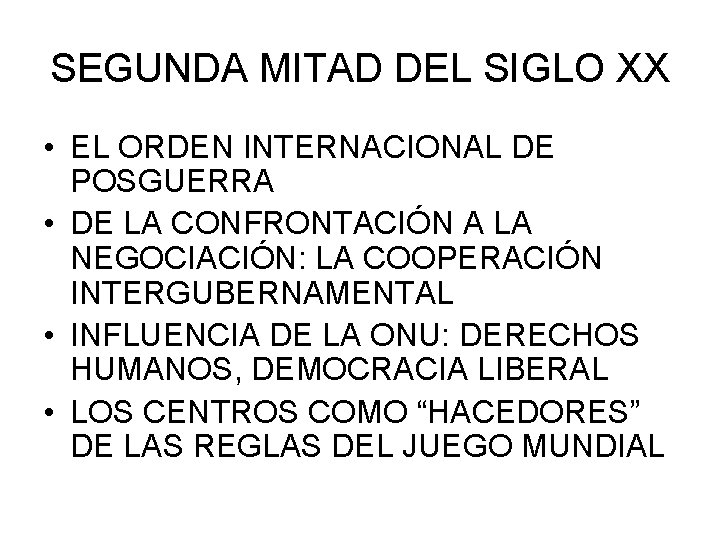 SEGUNDA MITAD DEL SIGLO XX • EL ORDEN INTERNACIONAL DE POSGUERRA • DE LA