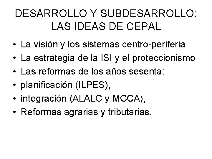 DESARROLLO Y SUBDESARROLLO: LAS IDEAS DE CEPAL • • • La visión y los
