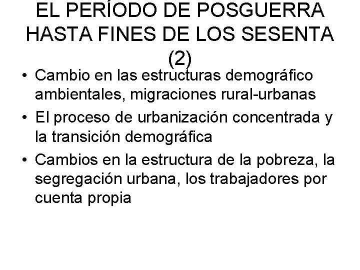 EL PERÍODO DE POSGUERRA HASTA FINES DE LOS SESENTA (2) • Cambio en las