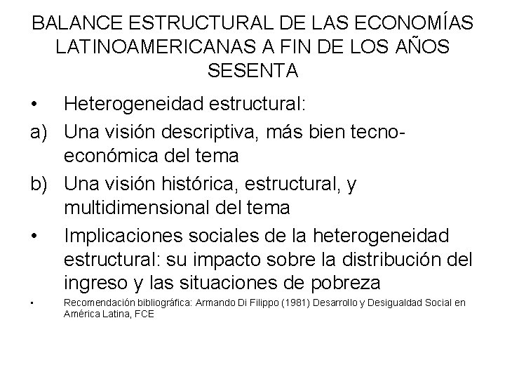BALANCE ESTRUCTURAL DE LAS ECONOMÍAS LATINOAMERICANAS A FIN DE LOS AÑOS SESENTA • Heterogeneidad