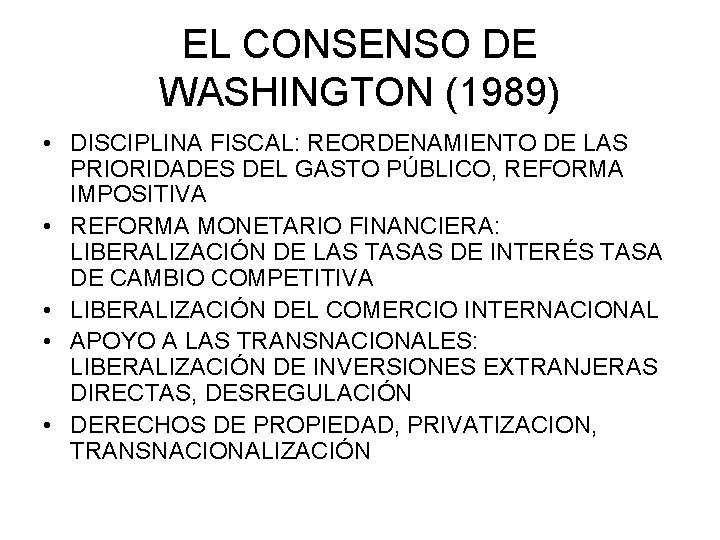 EL CONSENSO DE WASHINGTON (1989) • DISCIPLINA FISCAL: REORDENAMIENTO DE LAS PRIORIDADES DEL GASTO