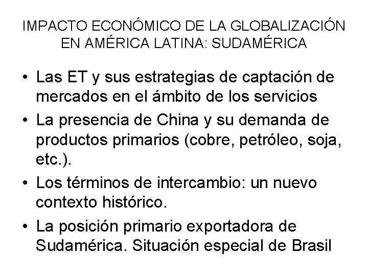 IMPACTO ECONÓMICO DE LA GLOBALIZACIÓN EN AMÉRICA LATINA: SUDAMÉRICA • Las ET y sus