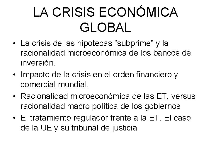 LA CRISIS ECONÓMICA GLOBAL • La crisis de las hipotecas “subprime” y la racionalidad