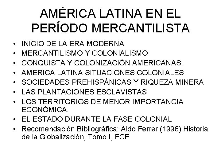 AMÉRICA LATINA EN EL PERÍODO MERCANTILISTA • • INICIO DE LA ERA MODERNA MERCANTILISMO