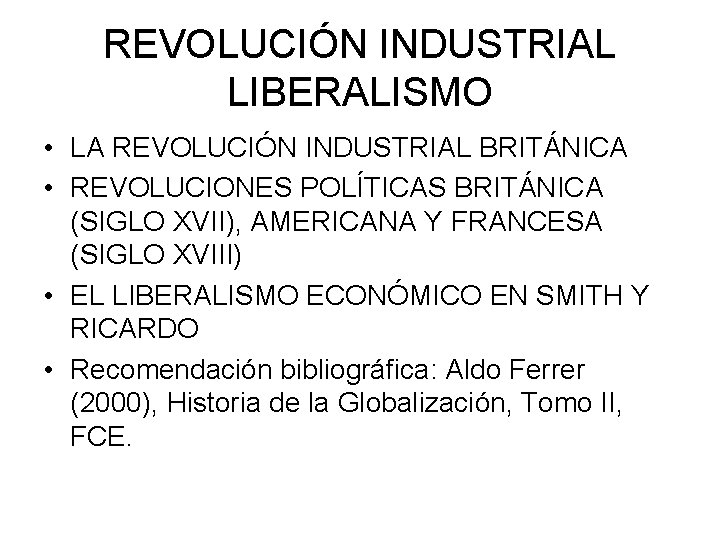 REVOLUCIÓN INDUSTRIAL LIBERALISMO • LA REVOLUCIÓN INDUSTRIAL BRITÁNICA • REVOLUCIONES POLÍTICAS BRITÁNICA (SIGLO XVII),