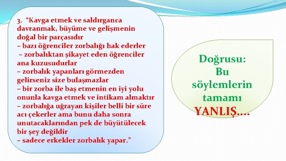 3. “Kavga etmek ve saldırganca davranmak, büyüme ve gelişmenin doğal bir parçasıdır – bazı