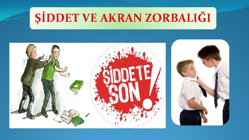 ŞİDDET VE AKRAN ZORBALIĞI 