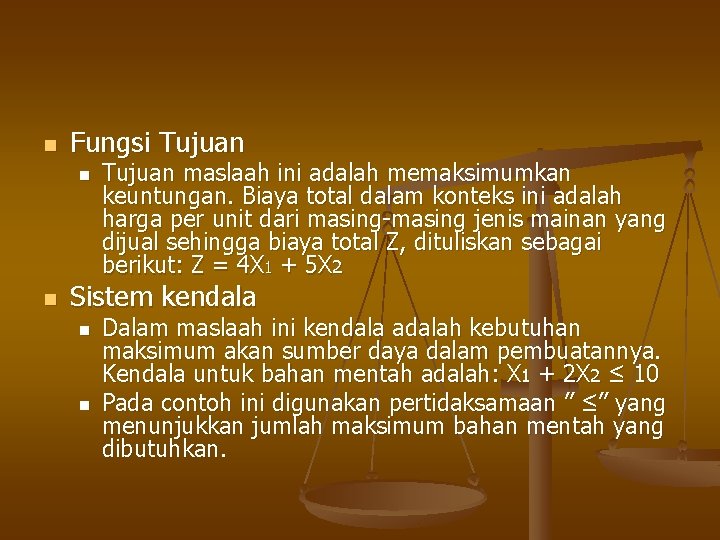 n Fungsi Tujuan n n Tujuan maslaah ini adalah memaksimumkan keuntungan. Biaya total dalam